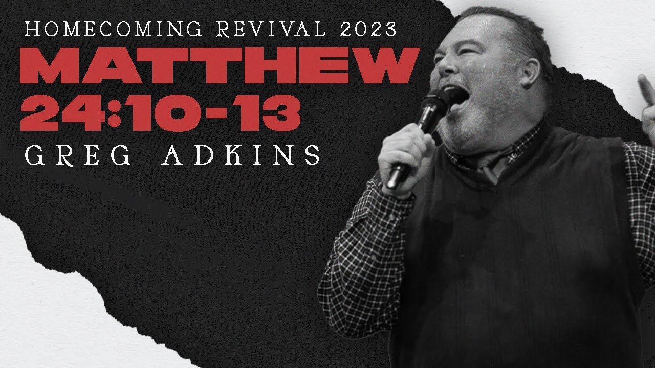 Homecoming Revival - Pastor Greg Adkins  -  9/12/2023 PM