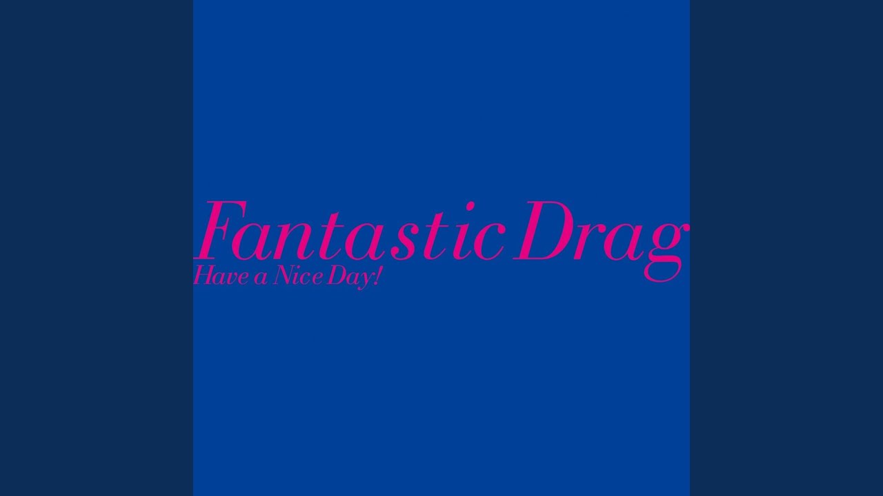 Fantastic Drag (feat. 大森靖子)