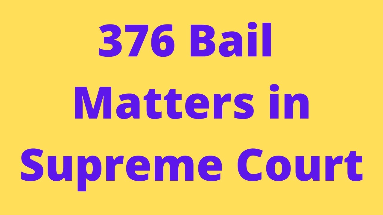 376 Bail Matters in Supreme Court