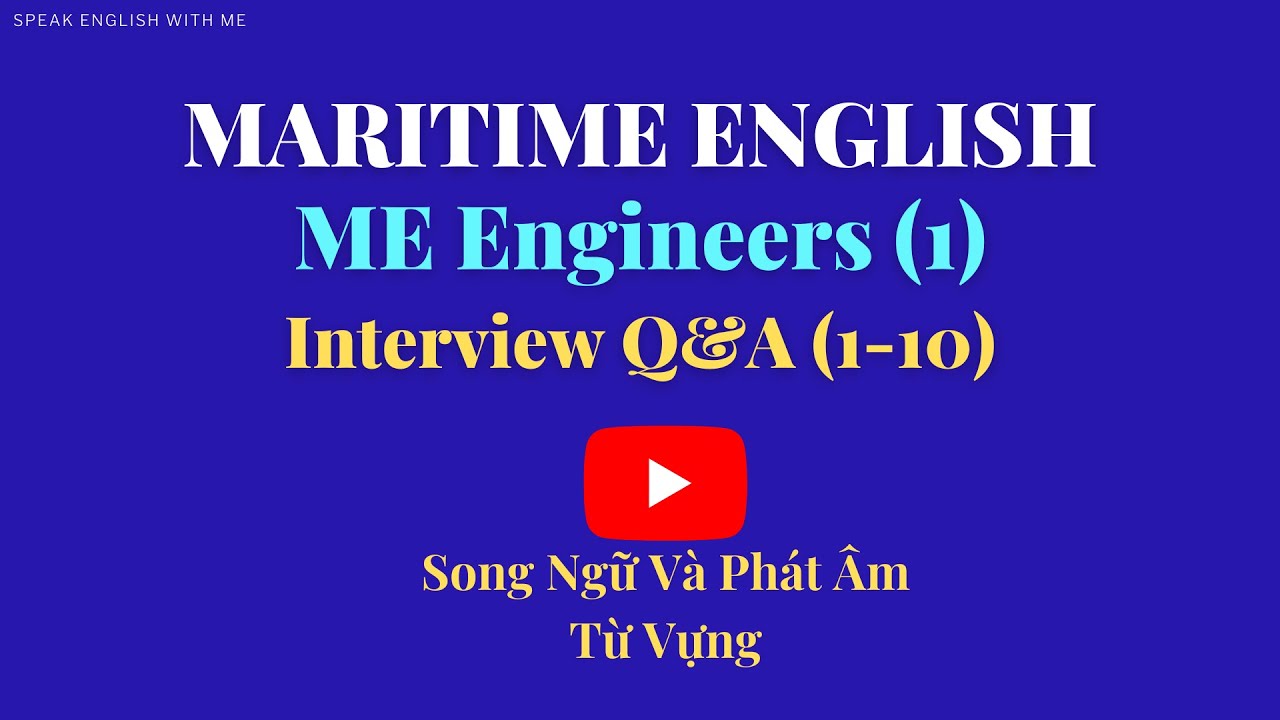 P.1 Phỏng Vấn Việc Làm Q&A sĩ Quan Máy Tàu. Học Tiếng Anh Hàng Hải