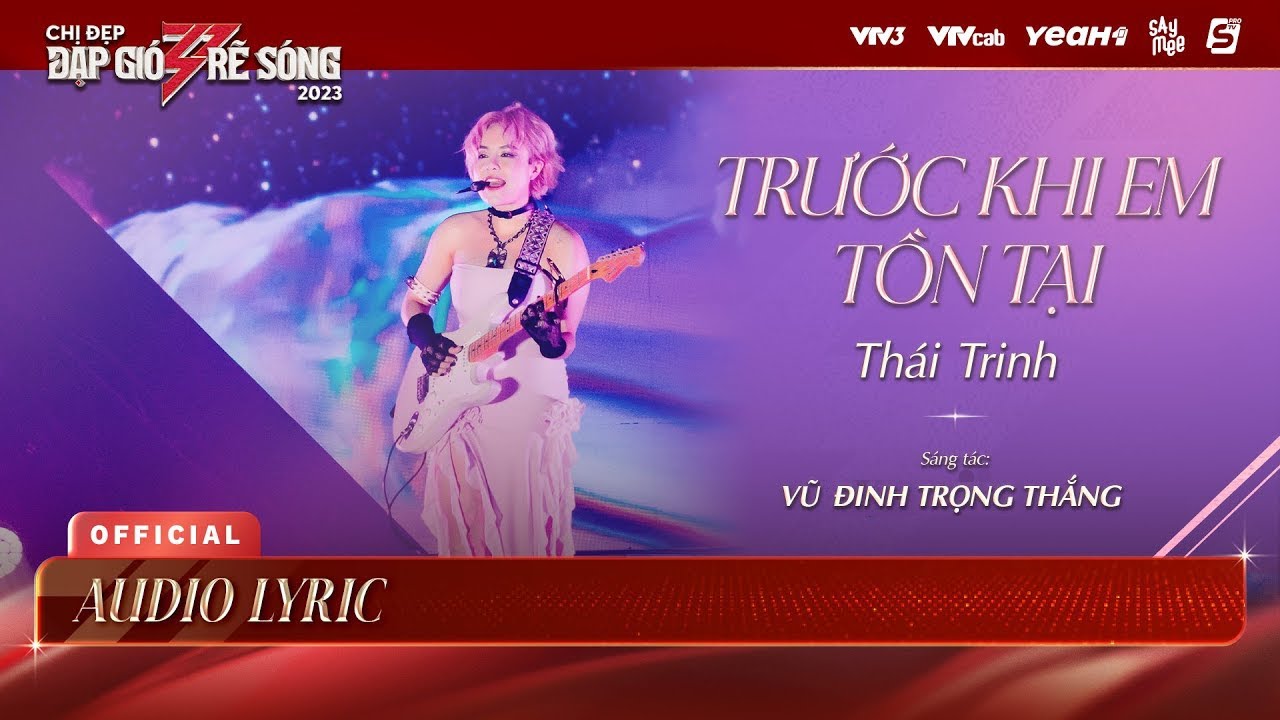 [Audio Lyric] TRƯỚC KHI EM TỒN TẠI - Th&aacute;i Trinh | Chị Đẹp Đạp Gi&oacute; Rẽ S&oacute;ng 2023 - Chị Đẹp Th&aacute;i Trinh