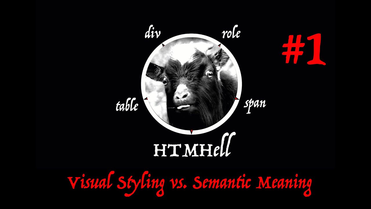 HTMHell #1 &ndash; Visual Styling vs. Semantic Meaning