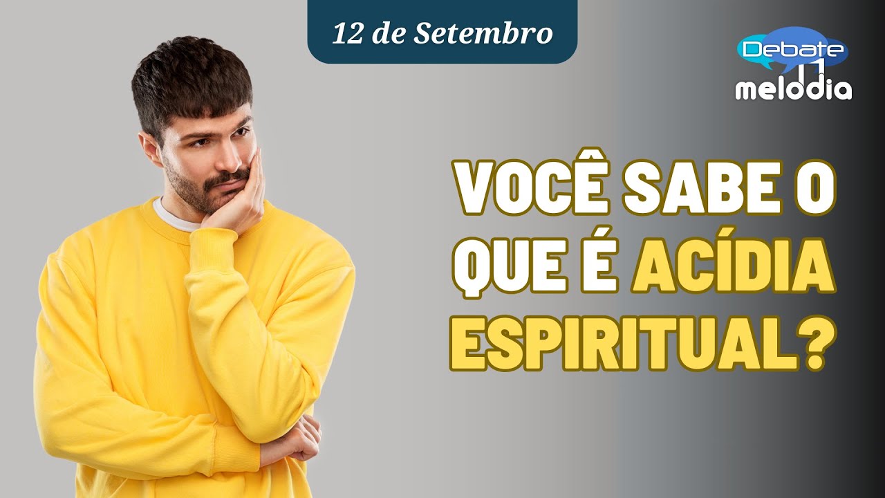 Você sabe o que é ACÍDIA ESPIRITUAL?