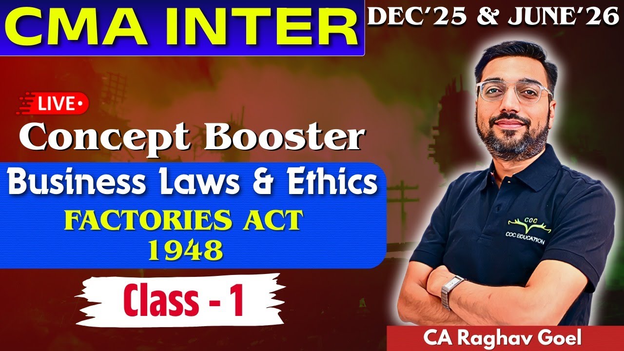 CMA Inter |  Factories Act 1948 (Class - 01) | Business laws & Ethics | Concept Booster Batch