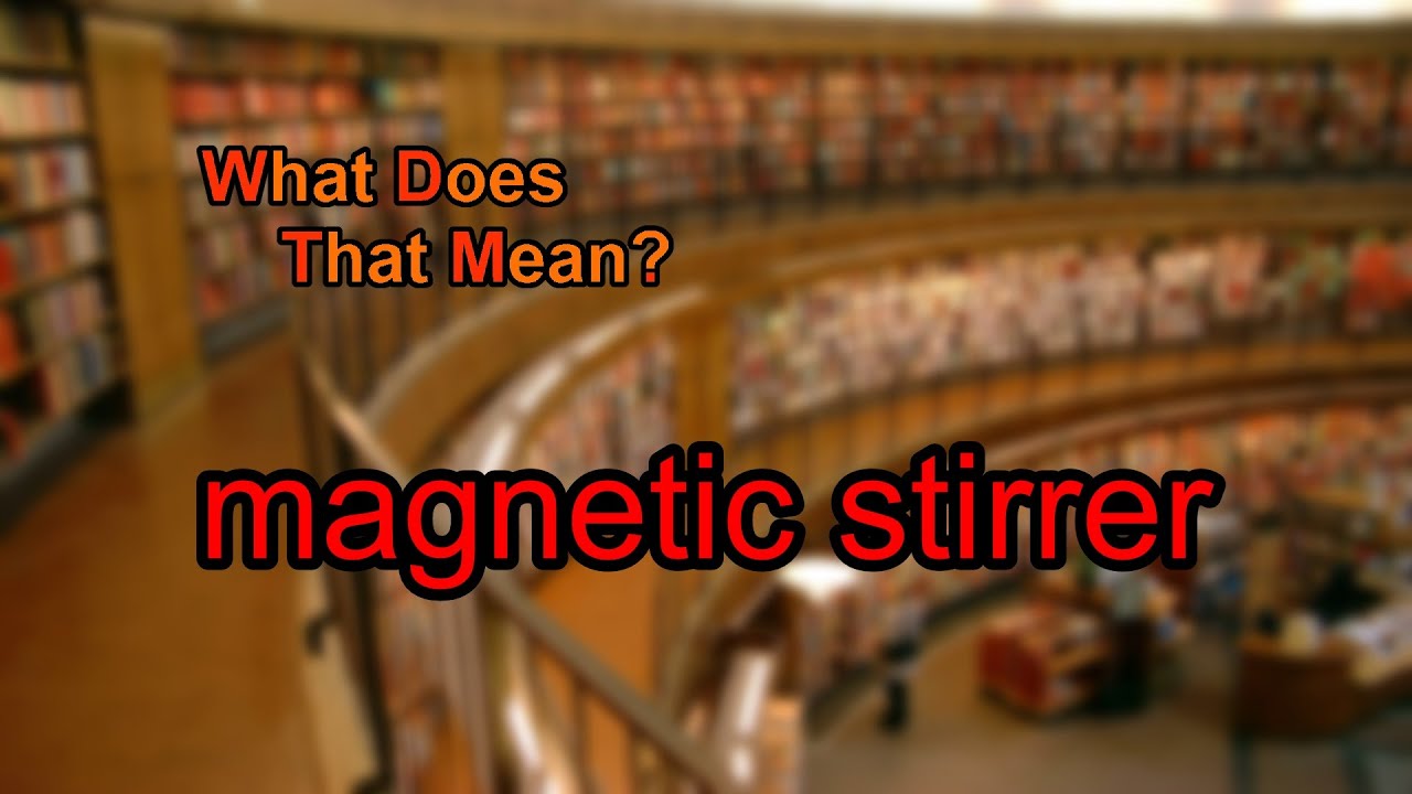 What does magnetic stirrer mean?