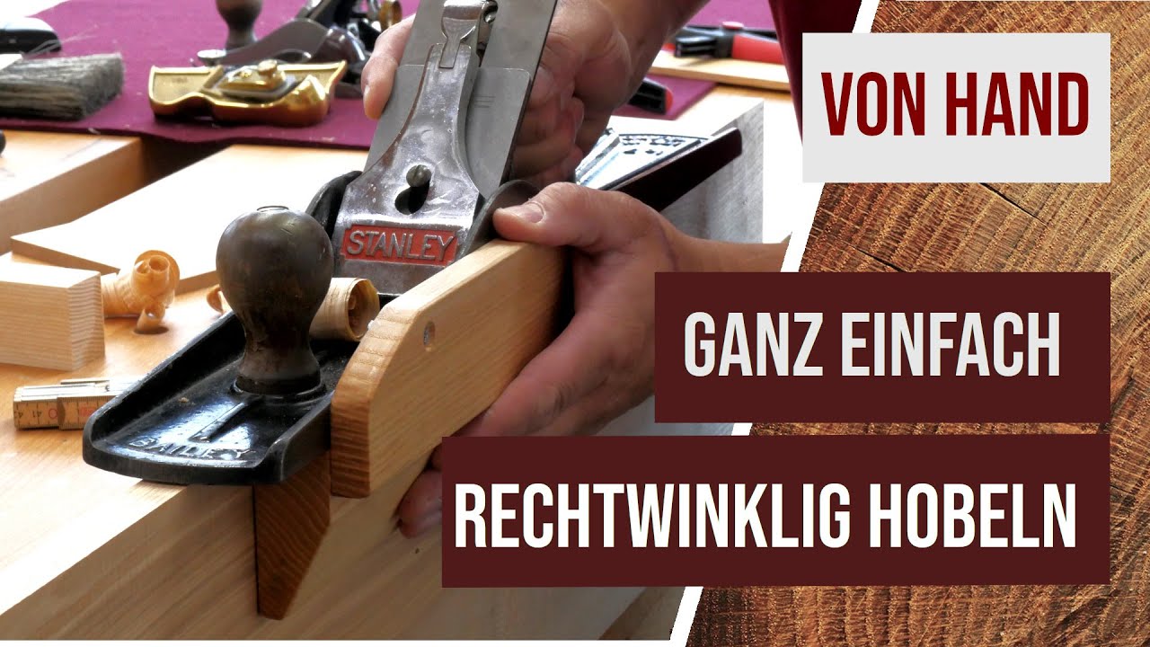 Hobel im rechten Winkel - Ganz einfach, mit (fast) jedem Handhobel