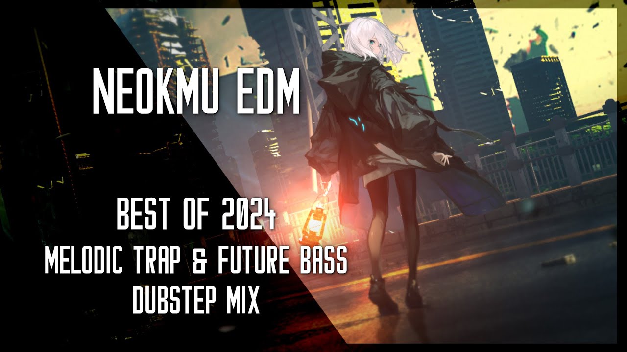 Best of 2024 | A Melodic Trap & Future Bass x Dubstep Mix