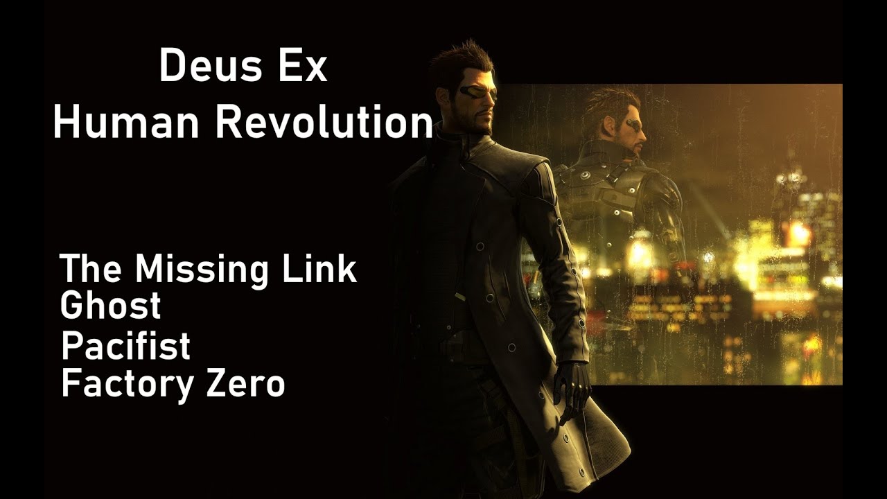 Deus Ex Human Revolution: The Missing Link DLC (Ghost/Pacifist/Factory Zero)