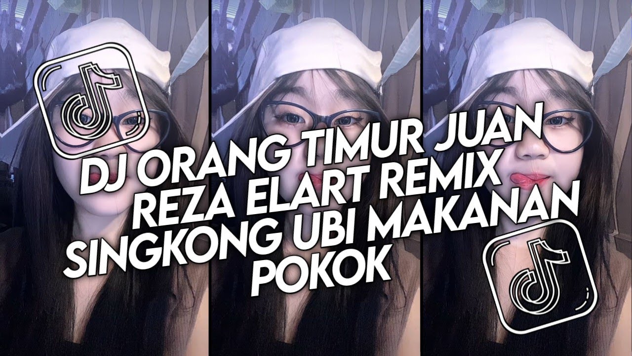 DJ ORANG TIMUR JUAN REZA ELART REMIX SINGKONG UBI MAKANAN POKOK FULL SONG VIRAL TIKTOK 2026