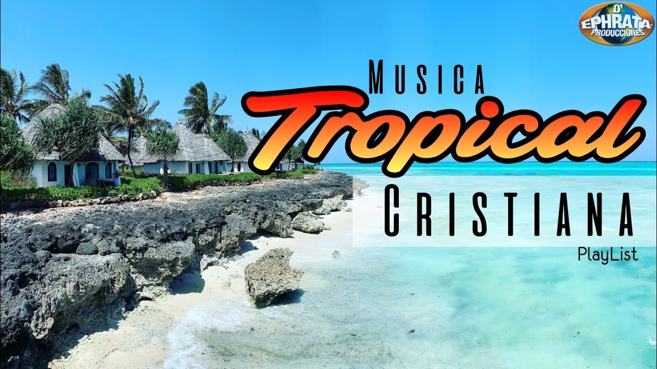 M&uacute;sica Tropical Cristiana - (PlayList)