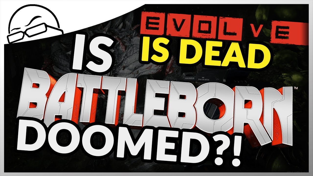 Evolve is Dead... Is Battleborn DOOMED?!