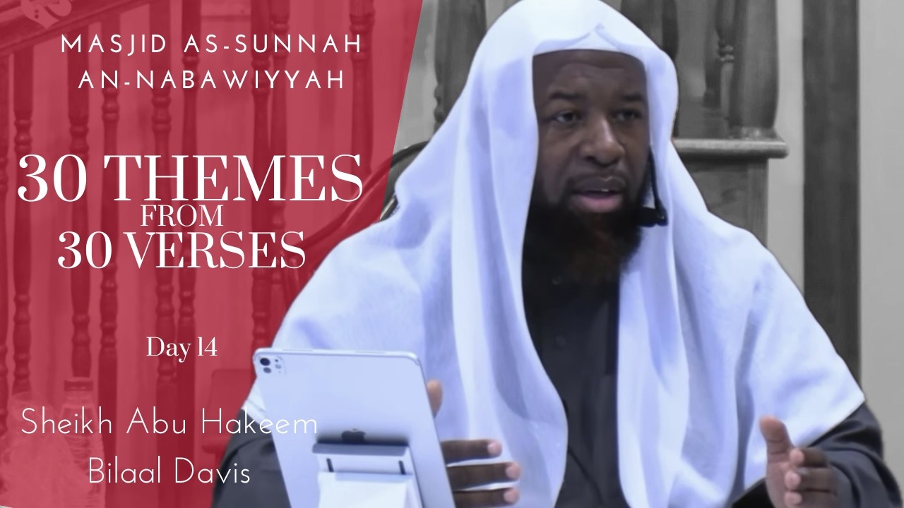 30 Themes from 30 Verses: Shaping the Life of the Believer | Sheikh Abu Hakeem Bilaal