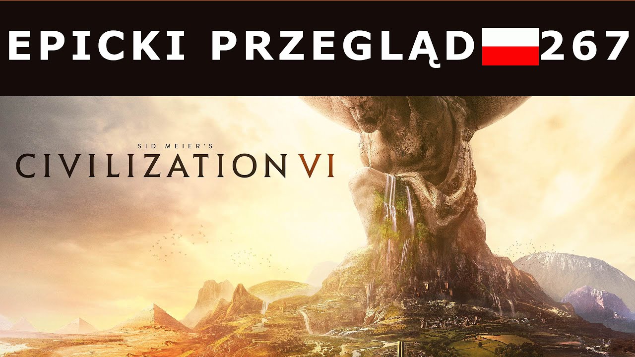 Sid Meier's Civilization VI | EPICKI PRZEGLĄD #267