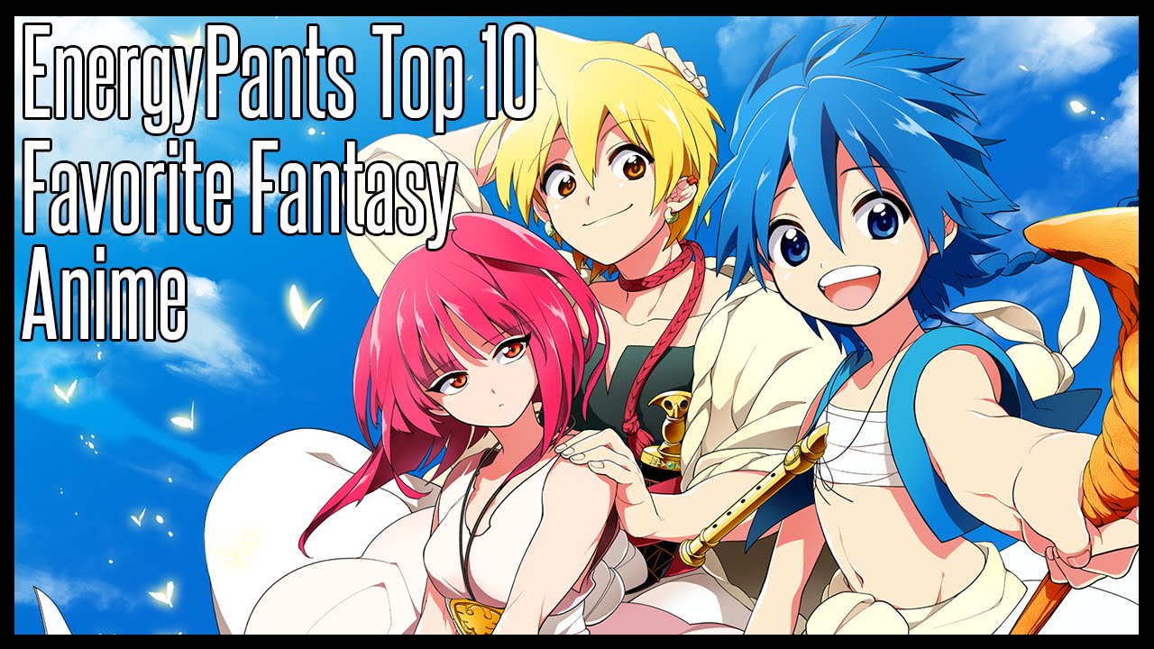 Top 10 Favorite Fantasy Anime - EnergyPants Top 10