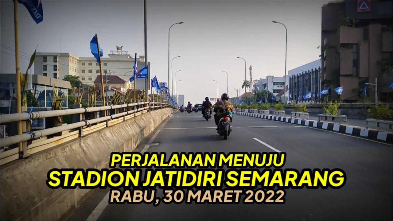 Perjalanan Menuju Stadion Jatidiri Semarang, 30 Maret 2022 | Edisi 