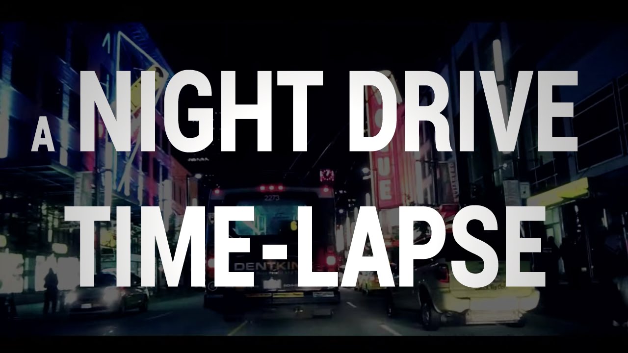 [A NIGHT DRIVE]  (2012) [Part 1]  // Vancouver Night Time Lapse Driving (HD)