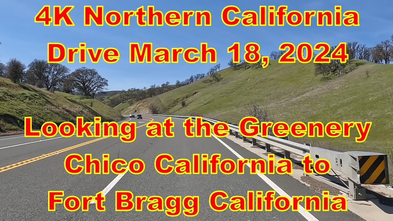 A Beautiful 4K Early Spring Drive from Chico to Fort Bragg California March 18, 2024