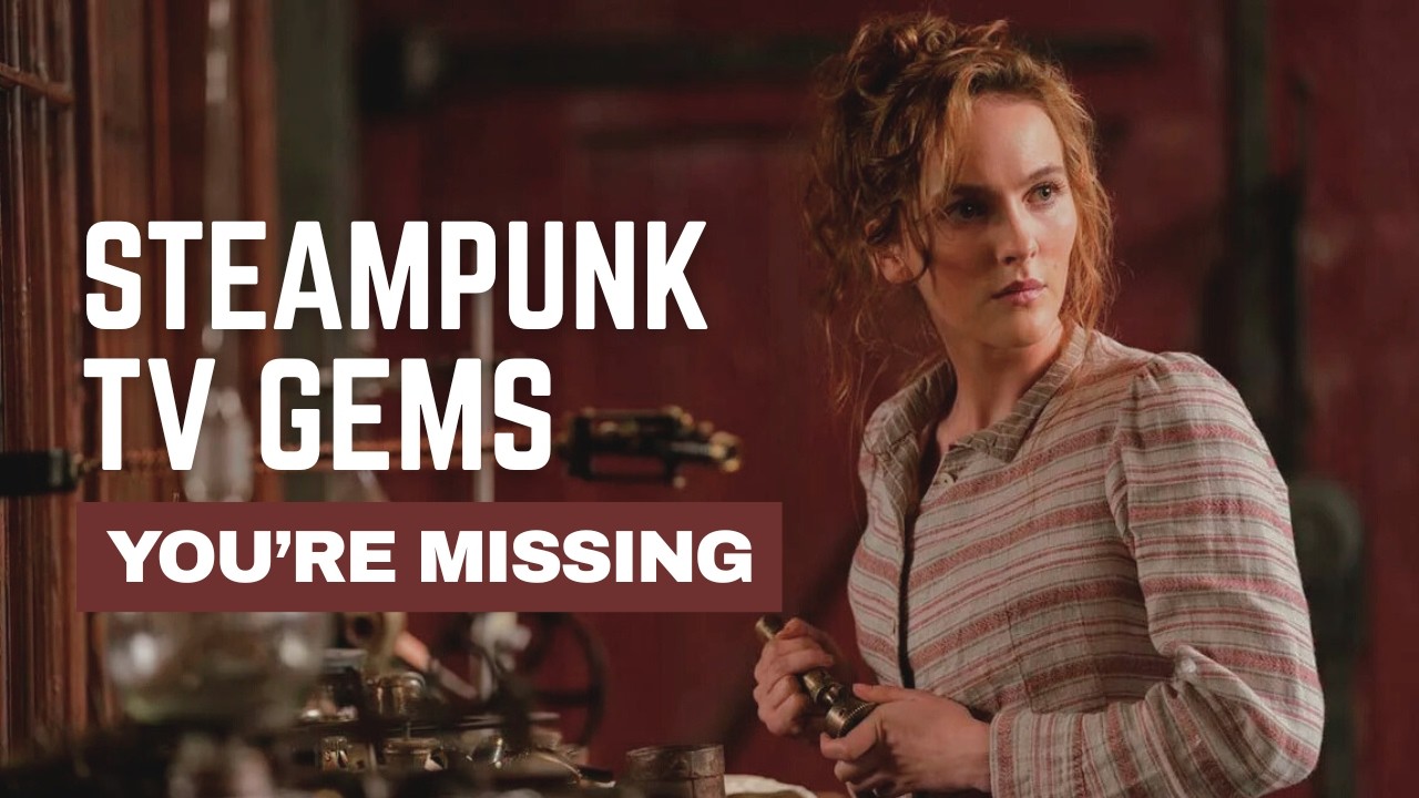12 Shows That Nail the Steampunk Aesthetic