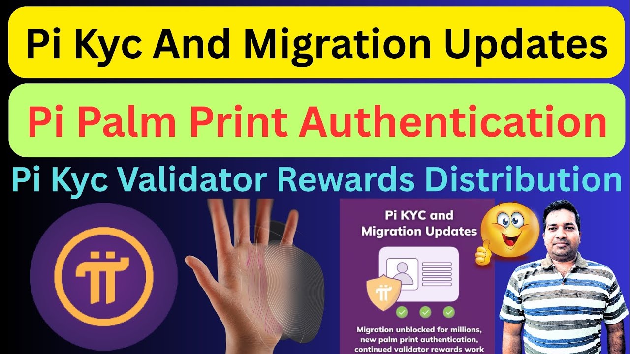Pi Kyc And Migration Updates|| Pi Palm Print Authentication|| Pi Validator Rewards Work