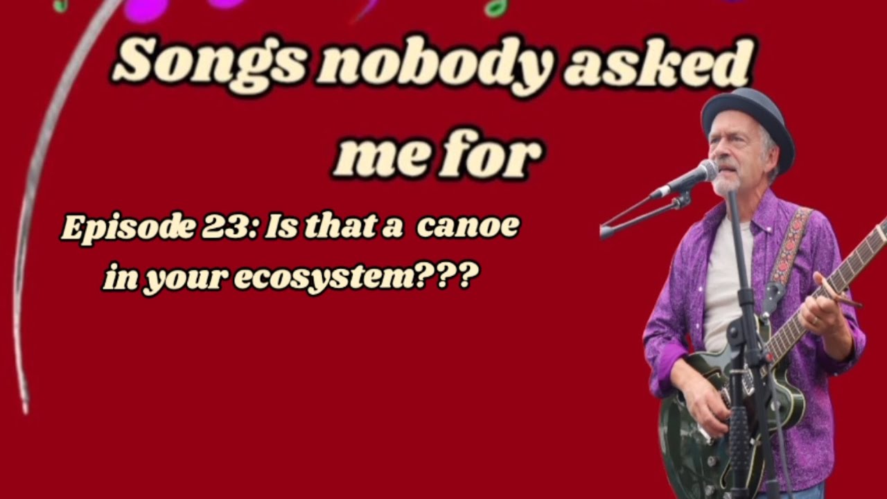 Episode 23: Is that a canoe in your ecosystem???