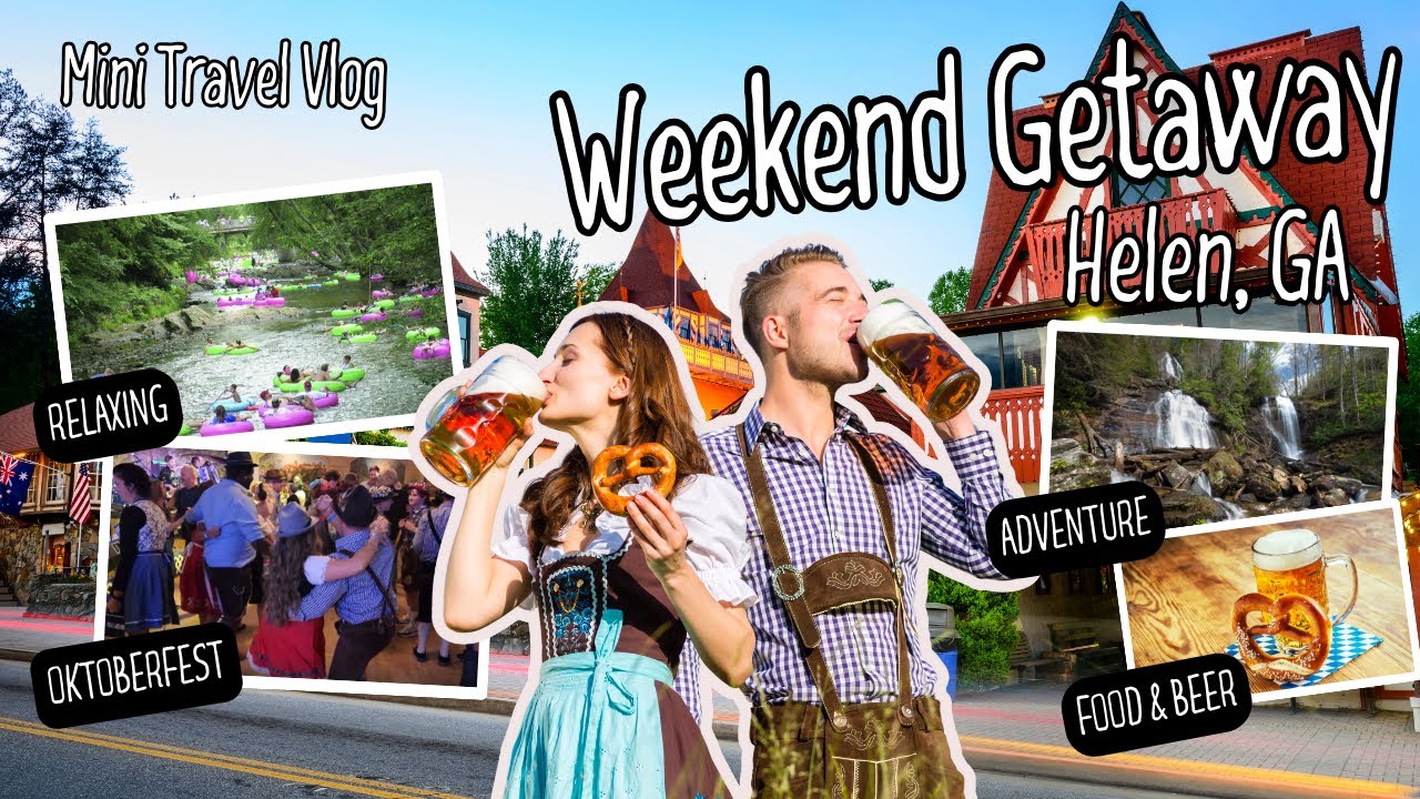 WEEKEND GETAWAY | HELEN, GA
