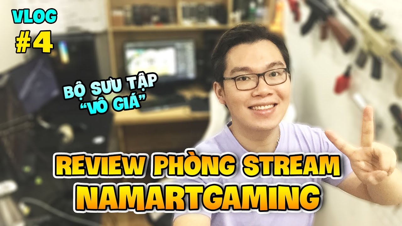 Vlog 4 | KH&Aacute;M PH&Aacute; PH&Ograve;NG STREAM V&Agrave; BỘ SƯU TẬP V&Ocirc; GI&Aacute; CỦA NAMARTGAMING !