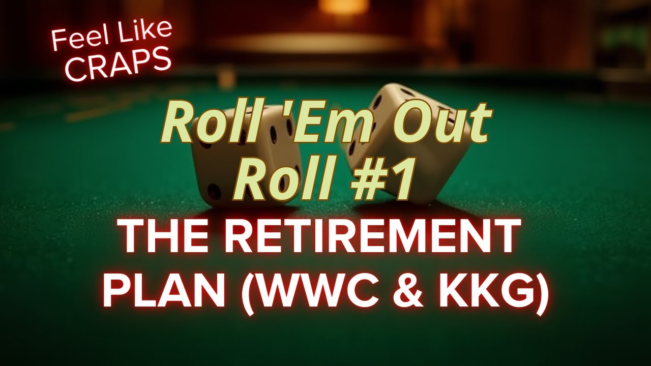 Roll 'Em Out - Waylon & Ken's Retirement Plan - Roll #1