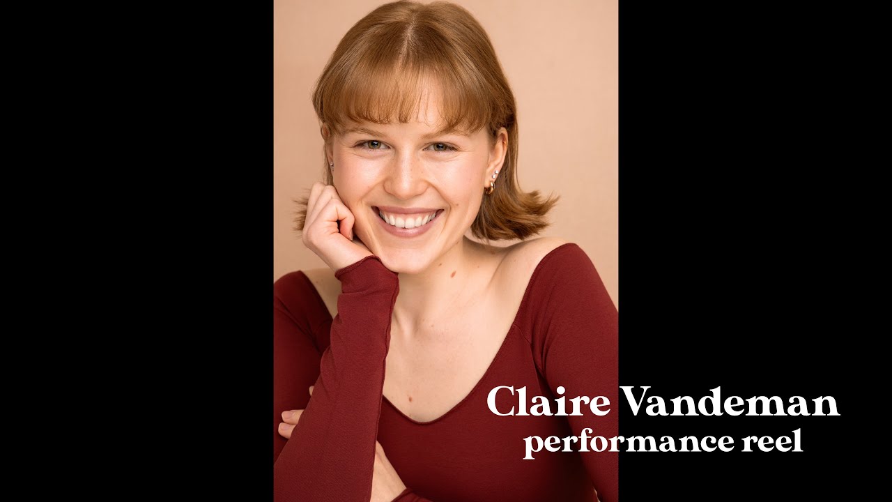 Claire Vandeman Performance Reel