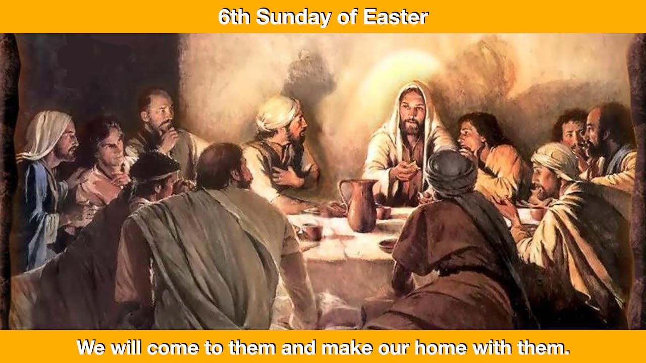 We will come to them and make our home with them.  Homily for the 6th Sunday of Easter, Year C.