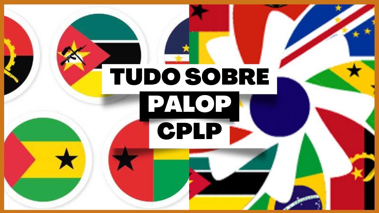 Conhecimento Rapido sobre os PALOP & CPLP