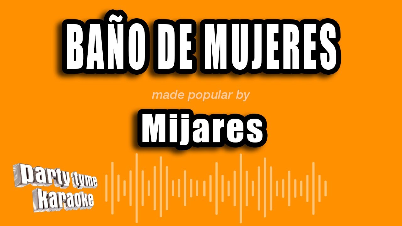 Mijares - Baño De Mujeres (Versión Karaoke)