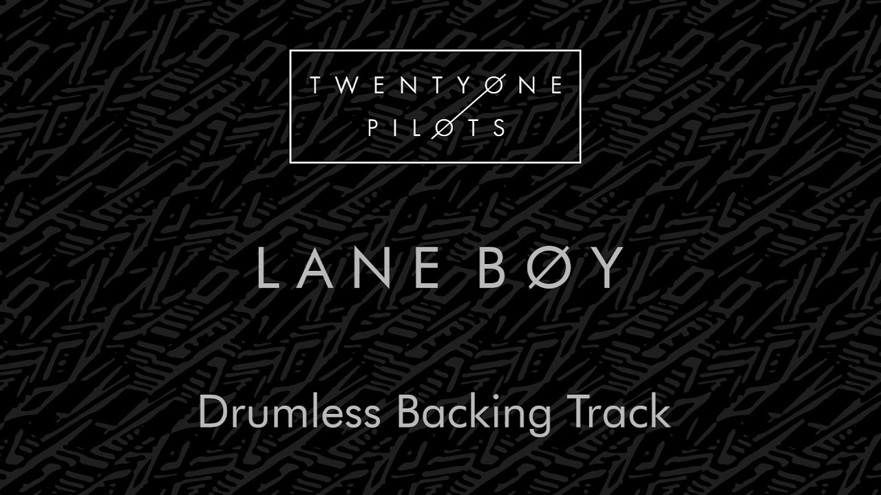 twenty one pilots - Lane Boy (Drumless Backing Track)