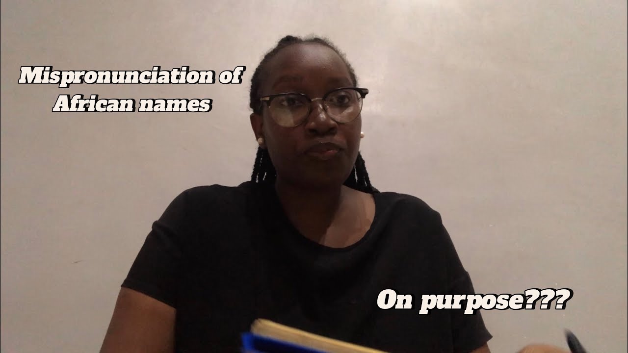 Mispronunciation of African names