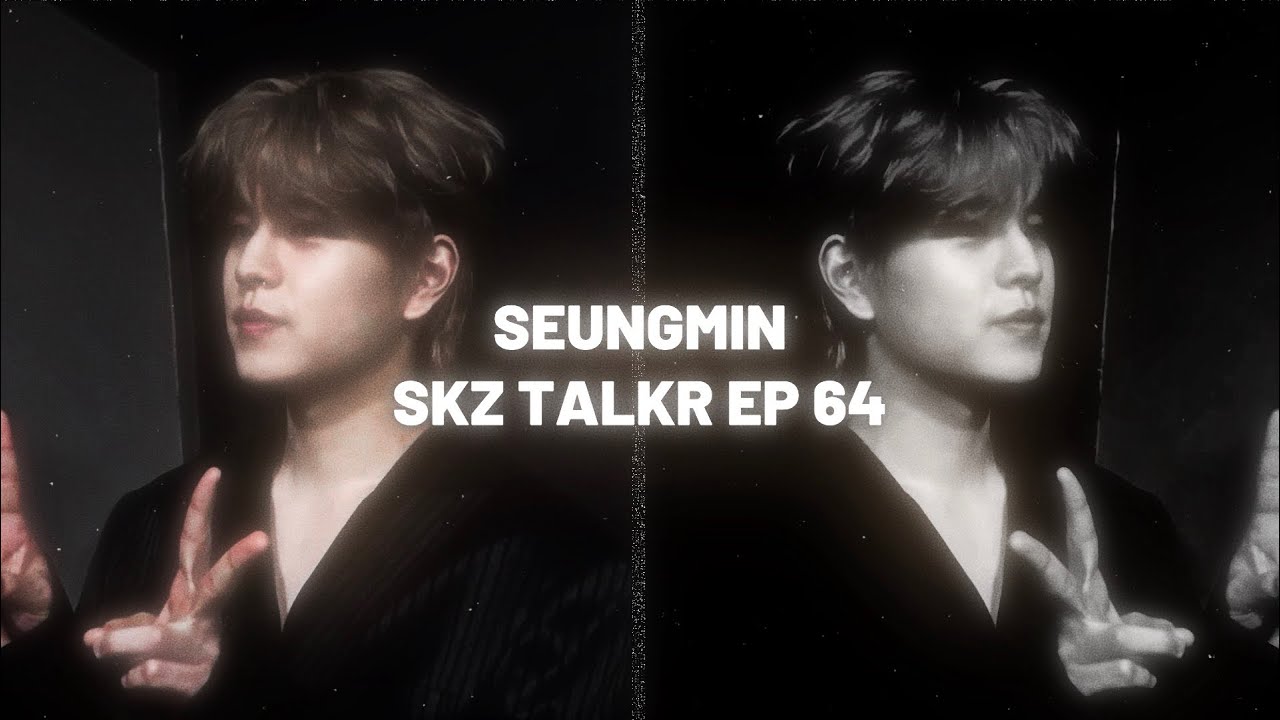 seungmin editing clips | skz talker ep:64