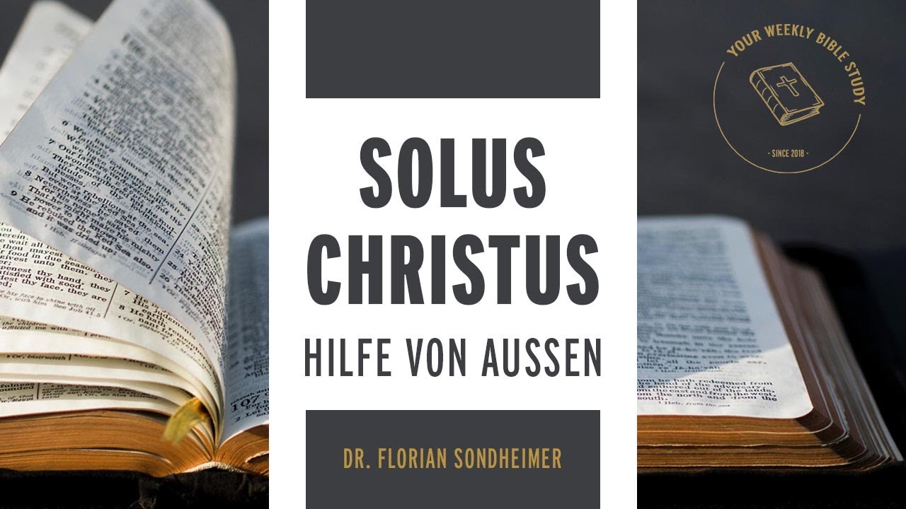 #05-00-01 Solus Christus - Von ausserhalb kommt die Hilfe; Kirchengeschichte – Predigt