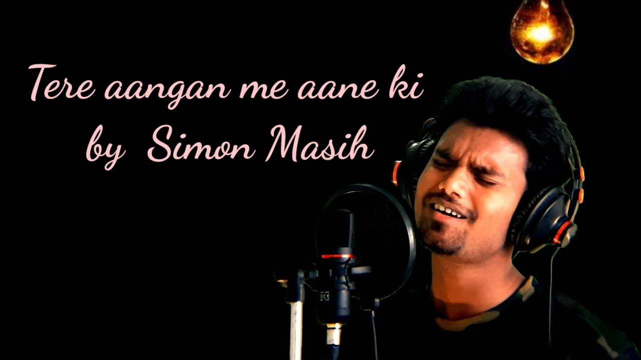 Tere angan me aane ki || Simon Masih || Hindi Christian Song ||  Cover Song  ||