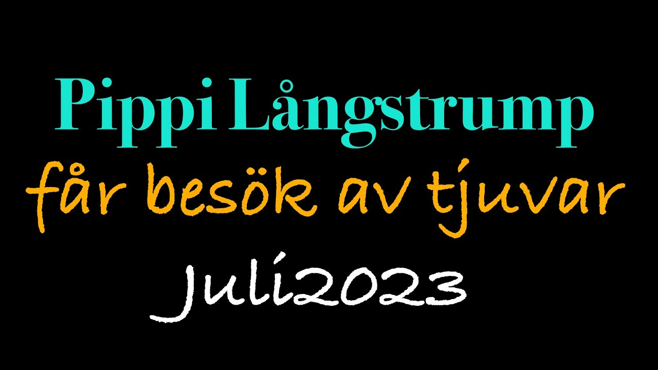 Pippi får besök av tjuvar 26-07-2023 på Astrid Lindgrens Värld