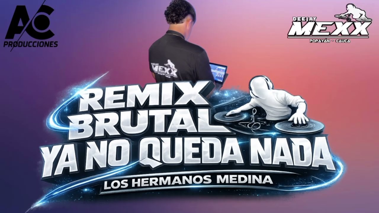 [Remix] 110 Ya No Queda Nada - Los Hermanos Medina - Dj Mexx Ft. AC Producciones 