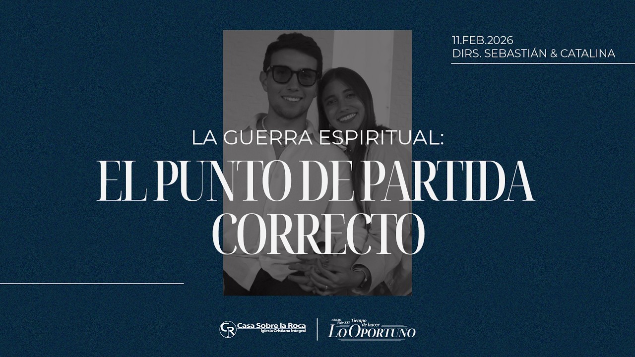 La guerra espiritual: El punto de partida correcto - Dir. Sebastián Rodríguez | 11 febrero 2026