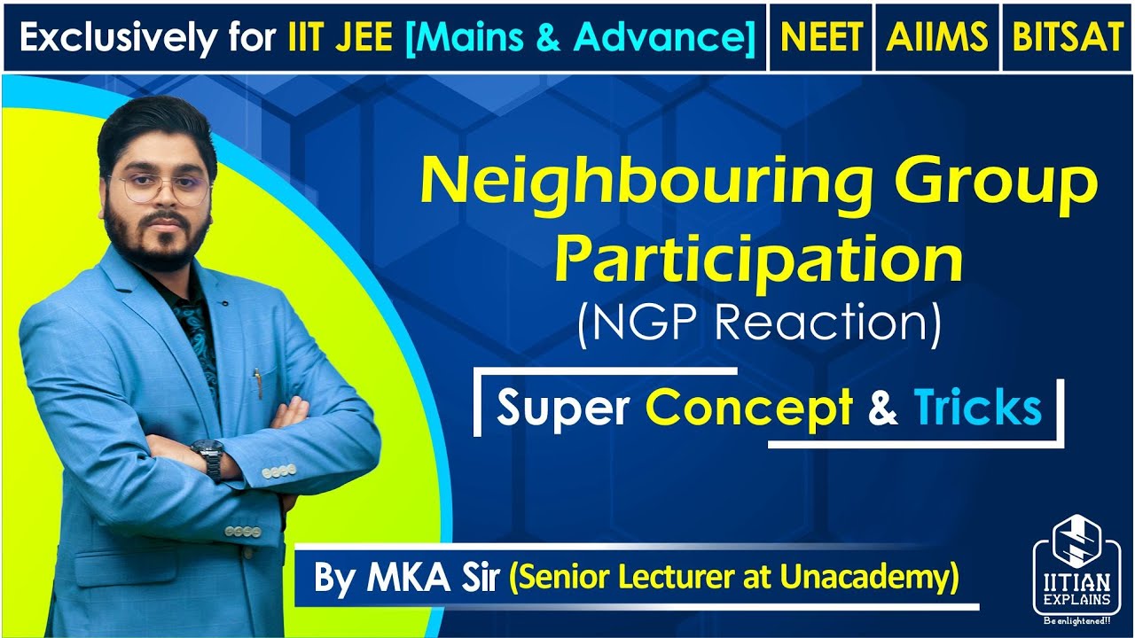 Neighbouring Group Participation | Tricks and Tech | IIT-Jee Mains, Advance | BITSAT | NEET & AIIMS