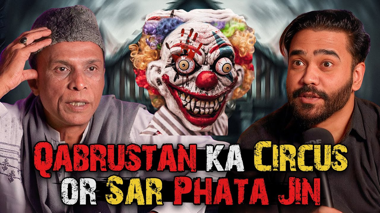 Qabrustan ka Circus ! Ahmed Khan Podcast!