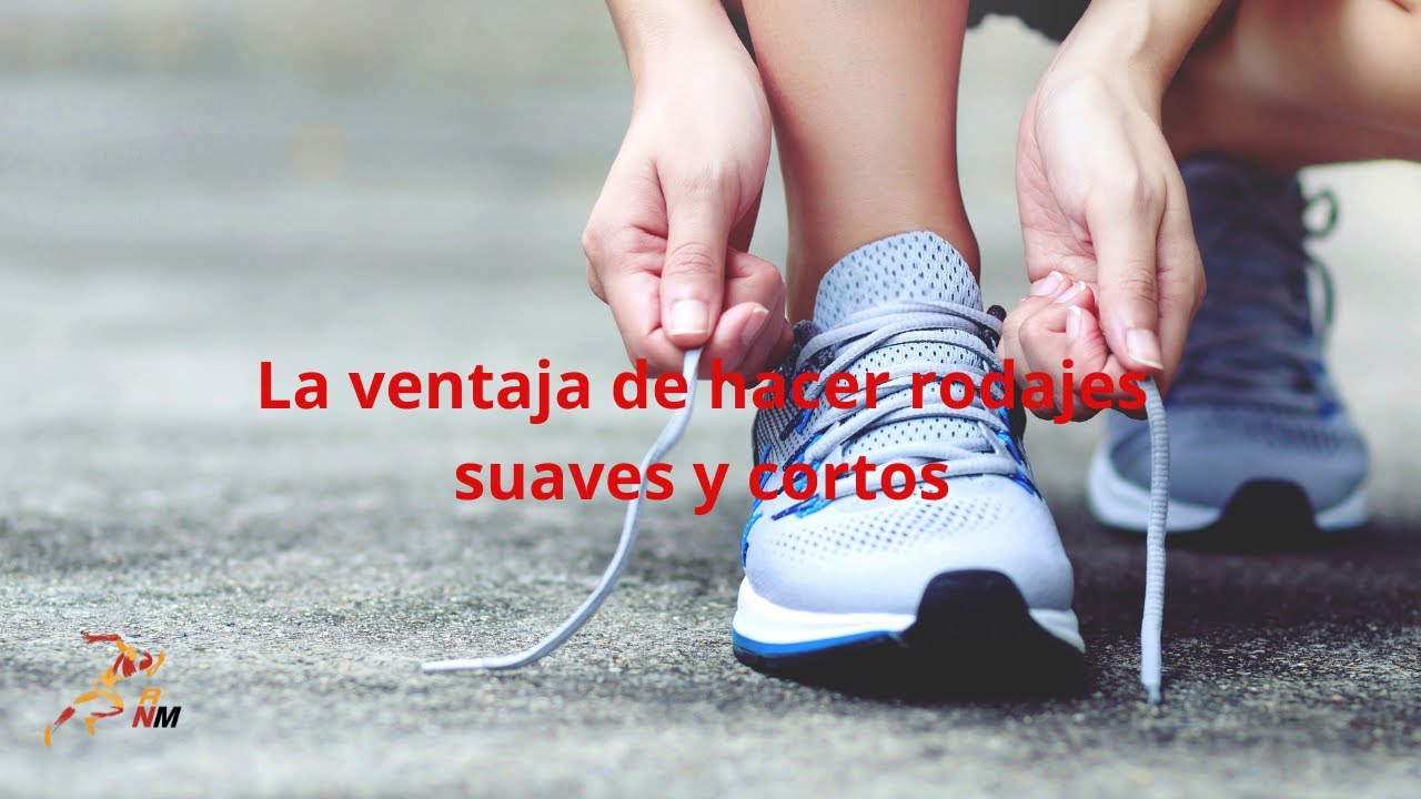 La ventaja de hacer rodajes suaves y cortos