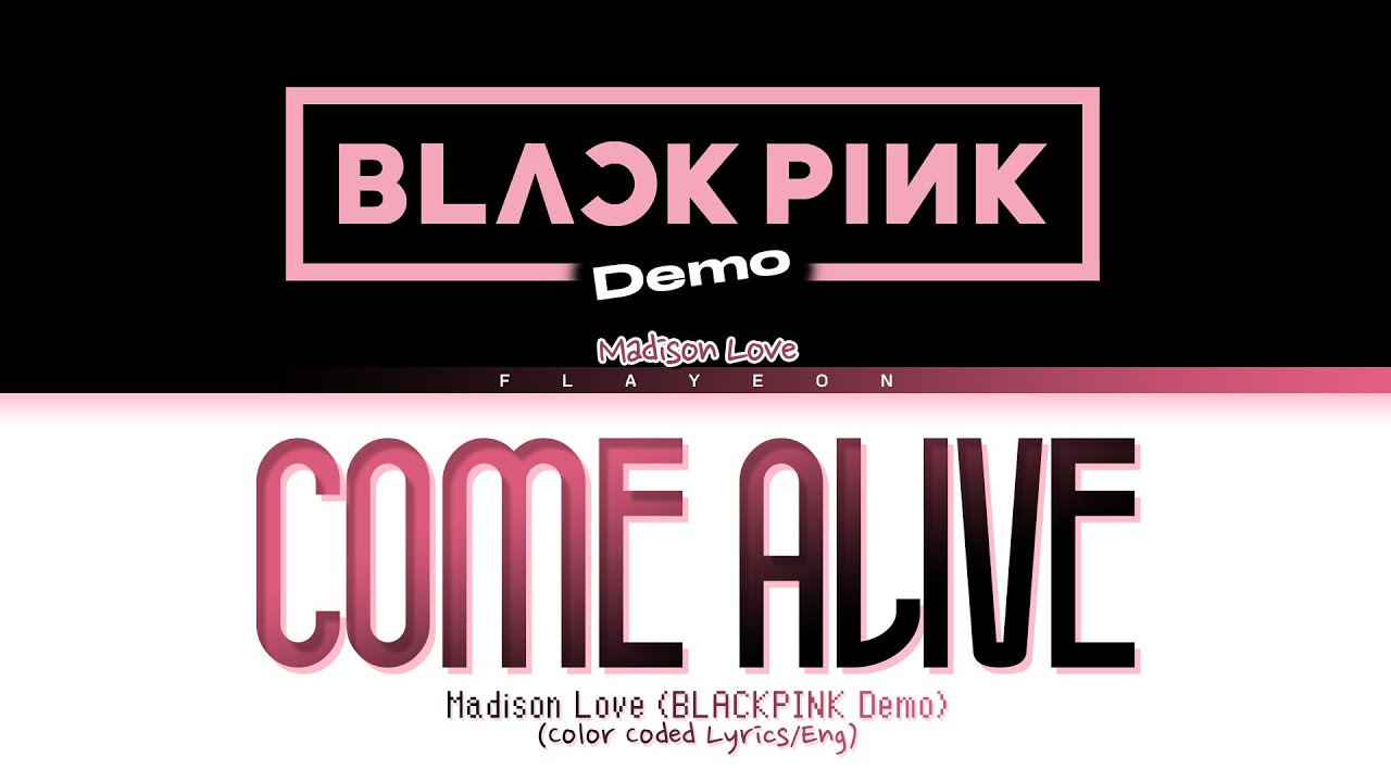Madison Love- Come Alive (BLACKPINK Demo) -[ColorCoded/Eng/가사Lyrics]