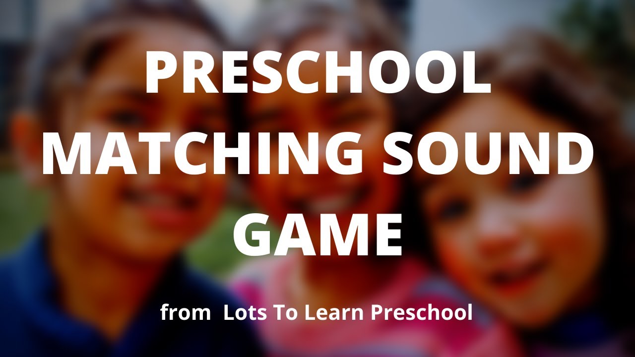 Preschool Matching Sound Game | Kids Video YouTube