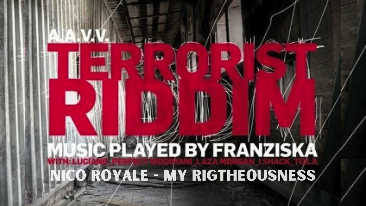 NICO ROYALE - MY RIGHTEOUSNESS [Terrorist Riddim 2013]