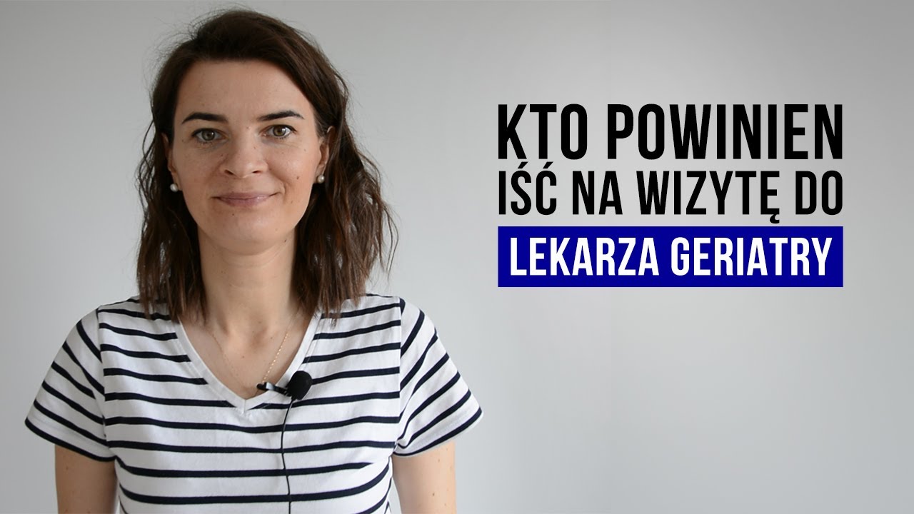 Kto powinien iść do geriatry?