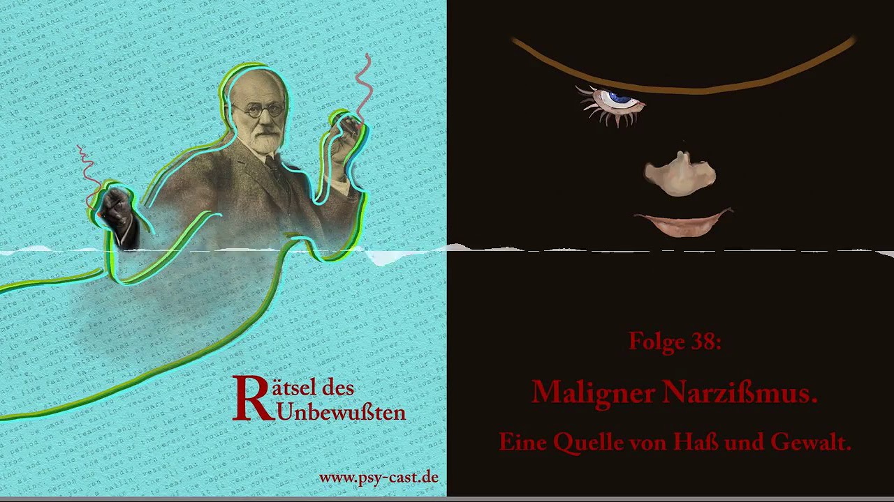 Folge 38: Maligner Narzißmus. Eine Quelle von Haß und Gewalt