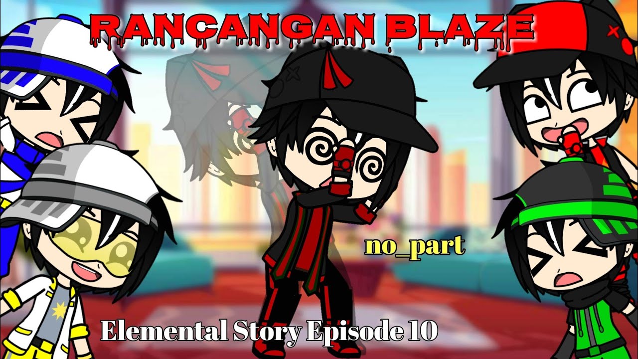 Rancangan Blaze || Elemental Story Episode 10 || Story Sinta Bella