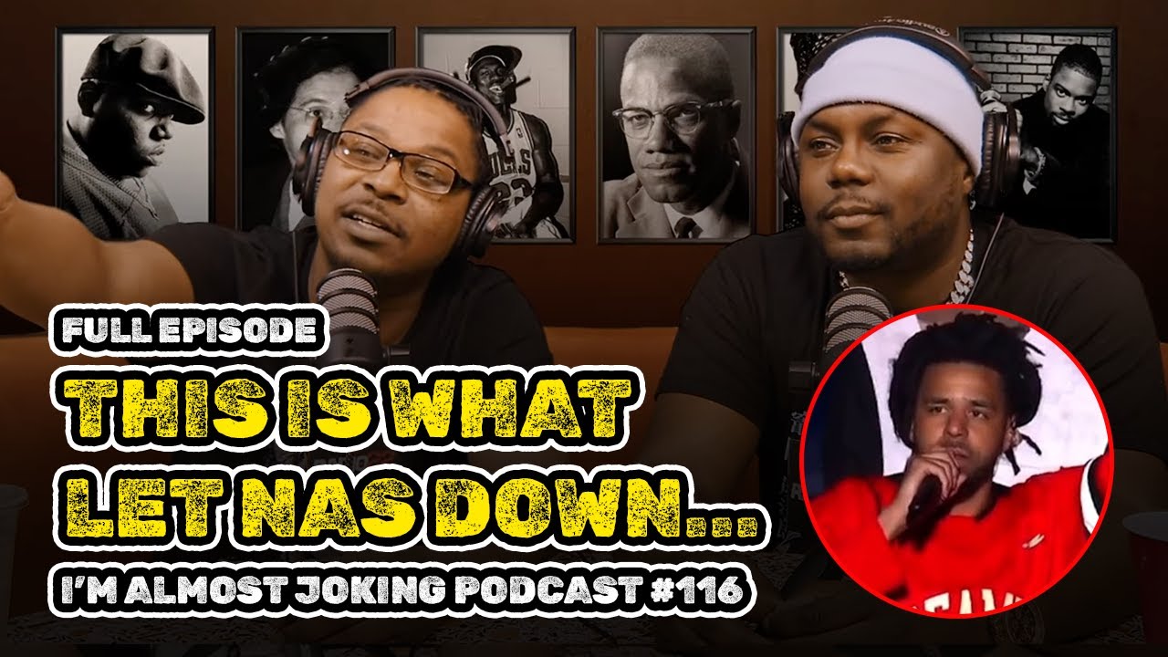 THIS is what let Nas down - I'm Almost Joking Podcast Ep. 116 (Full Episode)