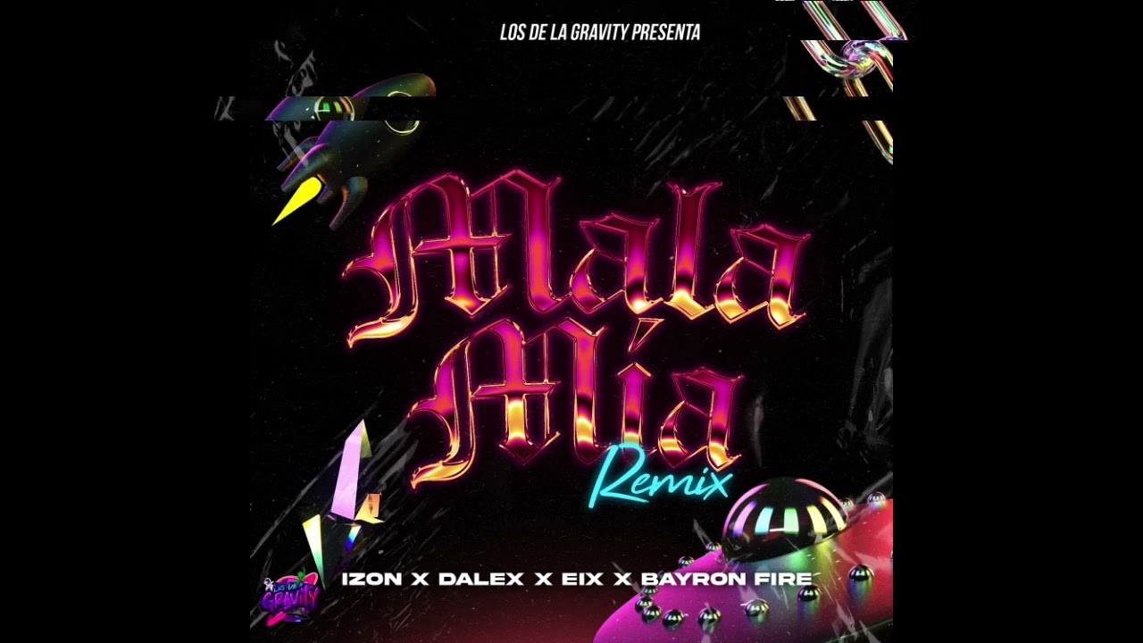 MALA MIA RMX  -  IZON / DALEX / EIX / BAYRON FIRE
